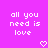 Pixelated text 'all you need is love' in white on a solid purple background with two pixel hearts below the right side of the text.