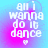 Pixelated text 'all i wanna do is dance' in white with a small heart symbol below, set against a blue-to-pink gradient background.