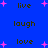 Blue background with pink starbursts and repeated words 'live', 'laugh', 'love' in dark brown pixelated text.