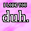 A 4x3 contact sheet of a pixelated animated icon showing sequential text changes on a pink background with "I LOVE YOU" and "duh." text.