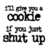Pixelated black-and-white static image of text reading "cookie" above "shut up" in a blocky, low-resolution font with visible dithering and anti-aliasing artifacts.