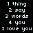 Static pixel art displays white text on black background with repeated lines and 'I love you' phrase.