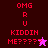 Pixelated text 'OMG R U KIDDIN ME????' in red on dark brown background with a pink star icon, and the same text on purple background with black star icon.