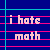12 distinct each displaying 'i hate math' text in various colors and backgrounds with three additional showing alternative phrases