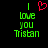 Green pixelated text reads 'I love you Tristan' with a red heart symbol replacing the word 'love', displayed on black background.