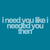 Pixelated text on a solid teal background reads 'i need you' in light blue, with overlapping and distorted lettering.
