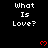 Black background with repeated white text 'What Is Love?' and red pixelated hearts scattered across the image.