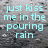 Pixelated cyan text reads "just kiss me in the pouring rain" over a gray pixelated background.