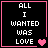 Four black square with pink borders display the text "ALL I WANTED WAS LOVE" in white pixelated font, each showing different heart icon variations