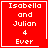Red square icon with white pixelated text reading "Isabella and Julian 4 Ever" in four , two featuring a heart symbol and one a star symbol