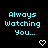 Pixelated cyan text "Always Watching You..." repeated across a black background with white heart symbols, some hearts showing partial pixelation.