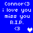 Blue background with white pixelated text reading "Connor<3 i love you miss you R.I.P." and two heart symbols, one white and one light purple.