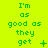 Green text on bright yellow background reads "I'm as good as they get" with varying symbols and punctuation across three
