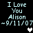Pixelated text reads "I Love You Alisn ~9/11/07" with a heart symbol changing from white to gray
