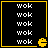 Four identical display repeated 'wok' text with yellow Pac-Man icons in the bottom-right corners