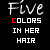 Six display the phrase "Five colors in her hair" with varying color highlights on individual letters against a black background