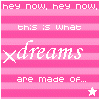 Pink striped background with white text reading 'hey now, hey now, this is what dreams are made of...' and a white star at bottom right.