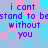 Pixelated text reads "i cant stand to bestand to be without you" on a checkered background of cyan and pink squares.