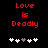 Red pixelated text "Love is Deadly" on black background with white and gray heart symbols below, two identical frames showing animation change in heart positions.