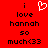 Red background with black pixelated text reading "i love hannah so much<33" and a white heart symbol above the word "love".