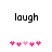 Pixelated text 'laugh' above pink and light pink heart symbols on a white background.