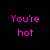 Black background with pink pixelated text phrases arranged in a , including "You're hot," "I'm hot," and "Make hot babies!" alongside "LOL! =D"
