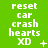 Green background with white pixelated text reading 'reset car crash hearts XD' and small symbols changing across three