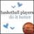 A static image shows a white background with blue hearts and butterflies, a basketball graphic, and text reading "basketball players do it better" in gray and light blue.