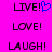 Pixelated text 'LIVE!', 'LOVE!', and 'LAUGH!' in black with a blue heart symbol on pink background, arranged in three