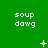 Green background with repeated white text 'soup dawg' in three , plus animated symbols changing across observations