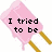 Four identical pink popsicle icons with yellow sticks arranged in a , each displaying different text: "I tried to be", "CHILL", "but then I", and "MELTED"