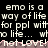Pixelated text repeats 'emo is a way of life for ppl with no life... who life... not LOVE!' across multiple lines on black background.