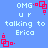 Blue background with light blue text reading "OMG ur talking to Erica" and red square-based pixel art symbols scattered across the image.