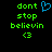 Green pixelated text 'dont stop believin' with a blue heart symbol above the last line on black background, two versions side-by-side.