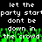 Pixelated text displays 'let the party start don't be down in the crowd' with green pixelation effects on a black background.