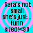 Cyan background with pink spiral patterns and black text reading 'Sara's not small she's just.. funn sized!<&8' in four identical quadrants.