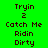A 4-frame animated contact sheet showing a pixelated text-based icon with four color variations of the phrase "Tryin 2 Catch Me Ridin Dirty" arranged in a 2x2 grid, each frame displaying identical text but different background colors.