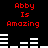 Red text 'Abby Is Amazing' appears twice on a black background with white horizontal bars shifting between frames.
