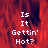 Red-toned pixelated background with white text reading "Is It Gettin' Hot?" in three vertical , one partially obscured by gray overlay