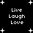 Black background with white pixelated text 'Live Laugh Love' repeated in four quadrants, surrounded by white star shapes of varying sizes.