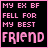 Animated sequence of pink text on black background displaying 'MY EX BF FELL FOR MY BEST FRIEND' with progressive pixelation and character distortion across frames.