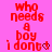 Red pixelated text on pink background reads "who needs a boy i dont" with heart symbol, two versions show animation change in the heart.