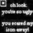 Black background with white text reading 'oh look. you're so ugly you scared my icon away!' and a small square frame in the top-left corner.