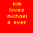Red background with yellow pixelated text reading 'kim loves michael 4 ever' in two identical vertical