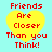 Four identical pixelated yellow hearts on cyan background with red text reading 'Friends Are Closer Than you Think!' in blocky font.