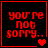 Red pixelated text 'you're not sorry..' on black background with red border, accompanied by heart symbols in varying quantities across frames.