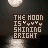 Pixelated text reads 'THE MOON IS SHINING BRIGHT' above a cloud-like shape with shifting white pixels on dark background.