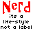 Red 'Nerd' text repeats across with black stars and repeated lines of smaller black text reading "its a life-style not a label" on white background