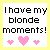 Four display the text "I have my blonde moments!" with pink hearts, where the word "blonde" alternates between black and pink pixelated fonts