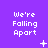 Purple background with repeated white text 'We're Falling Apart' in pixelated font, accompanied by small white symbols like plus signs and dots in various positions.